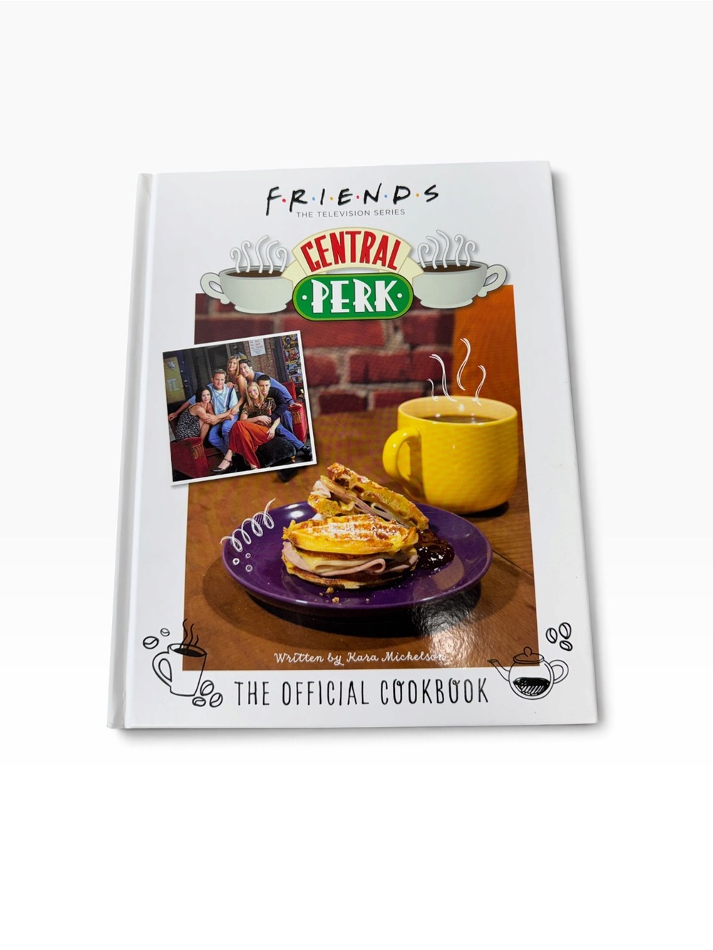 Friends: The Official Central Perk Cookbook (Classic TV Cookbooks, 90s TV)
